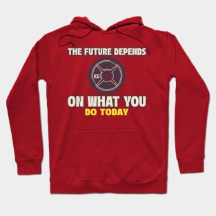 The Future Depends On What You Do Today Hoodie